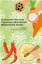 Gastronomi Alannda Yaymlanan Makalelerin Bibliyometrik Analizi Paradigma Akademi Yaynlar