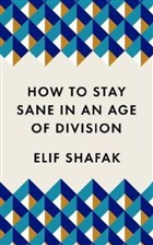 How to Stay Sane in an Age of Division Profile Books