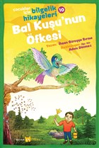 Bal Kuşu`nun Öfkesi - Çocuklar İçin Bilgelik Hikayeleri 10 Beyan Yayınları