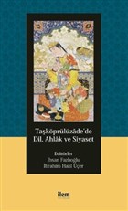 Taşköprülüzade`de Dil, Ahlak ve Siyaset İlem Yayınları