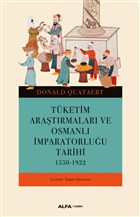 Tüketim Araştırmaları ve Osmanlı İmparatorluğu Tarihi 1550-1922 Alfa Yayınları