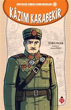 Kazım Karabekir - Kurtuluş Savaşı Kahramanları 4 Uğurböceği Yayınları