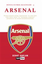 Arsenal - Dünya Futbol Kulüpleri 4 Siyah Beyaz Yayınları