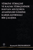 Trkiye Trkesi ve KazakTrkesinde Hayvan Ad eren Ataszleri zerine Karlatrmal Bir alma Platanus Publishing
