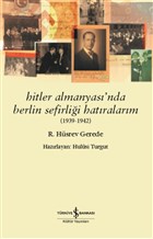 Hitler Almanyası`nda Berlin Sefirliği Hatıralarım (1939-1942) İş Bankası Kültür Yayınları