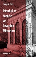İstanbul`un Yabancı ve Levanten Mimarları Arketon Yayıncılık