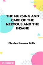 The Nursing and Care of the Nervous and the Insane Efe Akademi Yaynlar