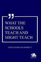 What The Schools Teach And Might Teach Serven Kitap
