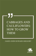 Cabbages and Cauliflowers: How to Grow Them Serven Kitap