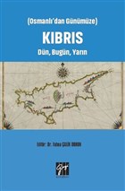 Osmanlı`dan Günümüze Kıbrıs Dün, Bugün, Yarın Gazi Kitabevi