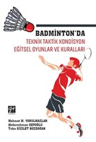 Badminton`da Teknik Taktik Kondisyon Eğitsel Oyunlar ve Kuralları Gazi Kitabevi