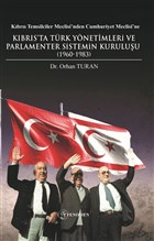 Kıbrıs Temsilciler Meclisi`nden Cumhuriyet Meclisi`ne Kıbrıs`ta Türk Yönetimleri ve Parlamenter Sistemin Kuruluşu (1960-1983) Fenomen Yayıncılık