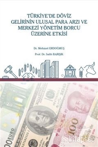 Türkiye`de Döviz Gelirinin Ulusal Para Arzı ve Merkezi Yönetim Borcu Üzerine Etkisi Gazi Kitabevi