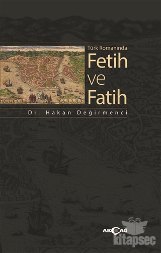 Türk Romanında Fetih ve Fatih Akçağ Yayınları - Ders Kitapları