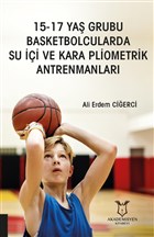 15-17 Ya Grubu Basketbolcularda Su i ve Kara Pliometrik Antrenmanlar Akademisyen Kitabevi