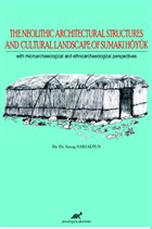 The Neolithic Architectural Structures and Cultural Landscape of Sumaki Hyk Paradigma Akademi Yaynlar
