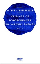 Writings Of Schopenhauer On Various Themes Vol. 1 Gece Kitaplığı