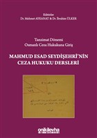 Tanzimat Dnemi Osmanl Ceza Hukukuna Giri - Mahmud Esad Seydiehri`nin Ceza Hukuku Dersleri On ki Levha Yaynlar