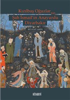 Kzlba Ouzlar ve ah smail`in Anayurdu Diyarbakr Kitabevi Yaynlar