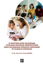 İş Hayatında Kadın Çalışanlara Uygulanan Destekler Perspektifinde Kadın Çalışanların Psikolojik Sahiplenme ve Yılmazlık Durumları Gazi Kitabevi