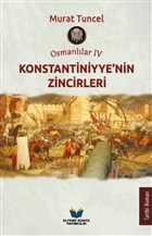 Konstantiniyye`nin Zincirleri - Osmanllar 4 Elfene Dnya Yaynclk