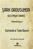 Şark Ordusunda Aziz Paşa Fırkası (Osmanlıca Tıpkı Basım) Pergole Yayınları