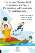 The Current Status of Goal Orientations and Sports Participation in Persons with Physical Disabilities Akademisyen Kitabevi