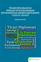 Ticari Diplomasi le hracat ve Uluslararas Mteahhitlik Hizmetleri likisi: Trkiye rnei Hiperlink Yaynlar