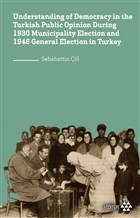 Understanding of Democracy in The Turkish Public Opinion During 1930 Municipality Election and 1946 General Election in Turkey Yeditepe Yaynevi