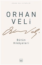Orhan Veli - Bütün Hikayeleri İthaki Yayınları