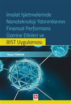 İmalat İşletmelerinde Nanoteknoloji Yatırımlarının Finansal Performans Üzerine Etkileri ve BIST Uygulaması Ekin Basım Yayın - Akademik Kitaplar