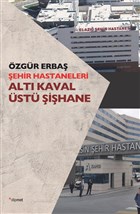 Şehir Hastaneleri - Altı Kaval Üstü Şişhane Dipnot Yayınları