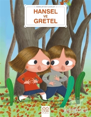 Hansel ve Gretel - Bebekler İçin Klasikler 1001 Çiçek Kitaplar