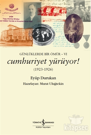 Günlüklerde Bir Ömür 6 - Cumhuriyet Yürüyor! (1923-1926) İş Bankası Kültür Yayınları