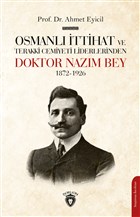 Osmanlı İttihat ve Terakki Cemiyeti Liderlerinden Doktor Nazım Bey 1872-1926 Dorlion Yayınevi