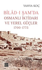 Bilad- am`da Osmanl ktidar ve Yerel Gler 1700-1775 Kre Yaynlar