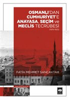 Osmanl`dan Cumhuriyet`e Anayasa, Seim ve Meclis Tecrbesi (1876-1923) tken Neriyat