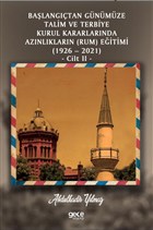 Balangtan Gnmze Talim ve Terbiye Kurul Kararlarnda Aznlklarn (Ermeni ve Musevi) Eitimi (1926-2021) Cilt 2 Gece Kitapl