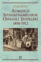 Almanca Seyahatnamelerde Osmanl ehirleri 1850 1912 letiim Yaynevi