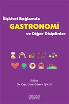 İlişkisel Bağlamda Gastronomi ve Diğer Disiplinler Astana Yayınları