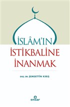 İslam`ın İstikbaline İnanmak Ensar Neşriyat