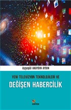 Yeni Televizyon Teknolojileri ve Değişen Habercilik Kriter Yayınları