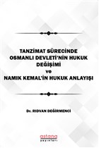 Tanzimat Srecinde Osmanl Devleti`nin hukuk Deiimi Namk Kemal`in Hukuk Anlay Astana Yaynlar