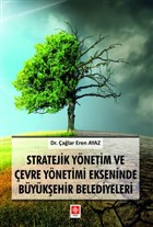 Stratejik Ynetim ve evre Ynetimi Ekseninde Bykehir Belediyeleri Ekin Basm Yayn - Akademik Kitaplar