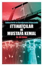 Suikastlerin ve Daraacnn Glgesinde ttihatlar ve Mustafa Kemal Halk Kitabevi