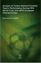 Analysis of Turkey National Football Team`s Performance During FIFA World Cups and UEFA European Championships Akademisyen Kitabevi