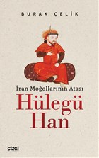 İran Moğollarının Atası Hülegü Han Çizgi Kitabevi Yayınları