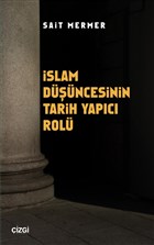 İslam Düşüncesinin Tarih Yapıcı Rolü Çizgi Kitabevi Yayınları