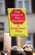 The Critique of Neoliberalism in David Hare`s Plays izgi Kitabevi Yaynlar