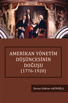Amerikan Ynetim Dncesinin Douu (1776-1920) Siyasal Kitabevi